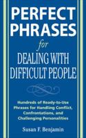 Perfect Phrases for Dealing With Difficult People