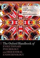 Oxford Handbook of Evolutionary Psychology and Behavioral Endocrinology