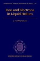 Electrons and Ions in Liquid Helium