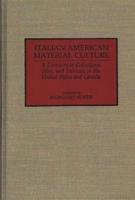 Italian American Material Culture: A Directory of Collections, Sites, and Festivals in the United States and Canada