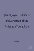 James Joyce: Dubliners and A Portrait of the Artist as a Young Man