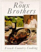 The Roux Brothers French Country Cooking