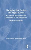 Managing Hot Flushes and Night Sweats : A Cognitive Behavioural Self-help Guide to the Menopause