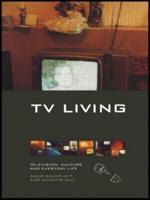 TV Living : Television, Culture and Everyday Life