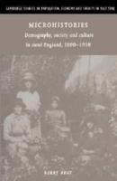 Microhistories: Demography, Society and Culture in Rural England, 1800 1930
