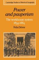 Power and Pauperism: The Workhouse System, 1834 1884