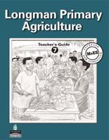 Longman Primary Agriculture. Teacher's Book for Primary 7