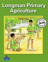 Longman Primary Agriculture. Pupils' Book for Primary 6