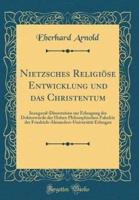 Nietzsches Religise Entwicklung Und Das Christentum