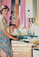 Bringing modernity home: Writings on popular design and material culture