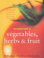 The Complete Book of Vegetables, Herbs and Fruit