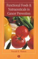 Functional Foods & Nutraceuticals in Cancer Prevention