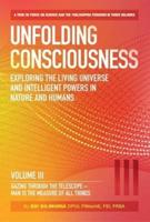 Consciousness Unfolding: Exploring the Living Universe and Intelligent Powers in Nature and Humans: Volume 3 3