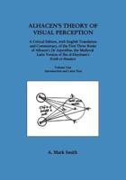 Alhacen's Theory of Visual Perception (First Three Books of Alhacen's De Aspectibus), Volume One--Introduction and Latin Text