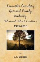 Lancaster Cemetery, Garrard County, Kentucky Interment Dates & Locations 1995-2010
