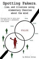 Spotting Fakers, Lies, and Illusions Using Elementary Theories About the Mind