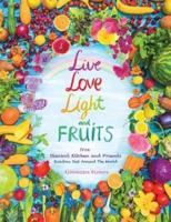 Live Love Light and Fruits from Olenko's Kitchen and Friends