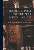 Progress Report for the Year Ended June 1959