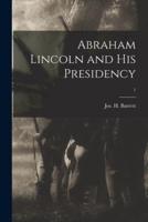 Abraham Lincoln and His Presidency; 1