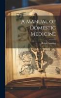 A Manual of Domestic Medicine