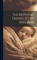 The Mothers' Friend, Ed. By Ann Jane