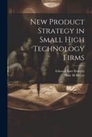 New Product Strategy in Small High Technology Firms