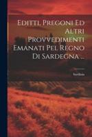 Editti, Pregoni Ed Altri Provvedimenti Emanati Pel Regno Di Sardegna ...