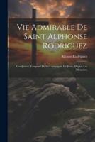 Vie Admirable De Saint Alphonse Rodriguez