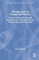 Therapy and the Postpartum Woman: Notes on Healing Postpartum Depression for Clinicians and the Women Who Seek their Help