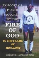 Ex-Football Player Touched By The Fire Of God