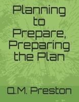 Planning to Prepare, Preparing the Plan