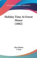 Holiday Time At Forest House (1882)
