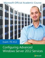 Configuring Advanced Windows Server¬ 2012 Services