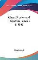 Ghost Stories and Phantom Fancies (1858)