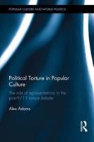 Political Torture in Popular Culture: The Role of Representations in the Post-9/11 Torture Debate