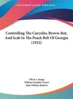Controlling the Curculio, Brown-Rot, and Scab in the Peach Belt of Georgia (1922)