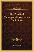 The Practical Naturopathic Vegetarian Cook Book