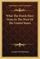 What The Dutch Have Done In The West Of The United States