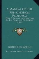 A Manual Of The Sub-Kingdom Protozoa