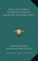Aims And Ideals Of Representative American Painters (1901)
