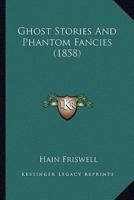 Ghost Stories And Phantom Fancies (1858)