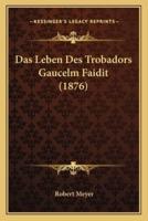 Das Leben Des Trobadors Gaucelm Faidit (1876)