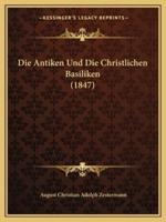 Die Antiken Und Die Christlichen Basiliken (1847)