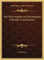 The Christ Impulse and Development of the Ego-Consciousness