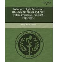 Influence of Glyphosate on Rhizoctonia Crown and Root Rot in Glyphosate-Res