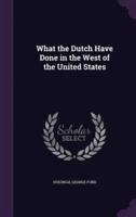 What the Dutch Have Done in the West of the United States