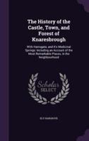 The History of the Castle, Town, and Forest of Knaresbrough
