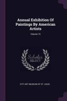 Annual Exhibition Of Paintings By American Artists; Volume 15