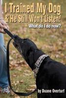 I Trained My Dog & He Still Won't Listen!