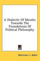 A Dialectic Of Morals